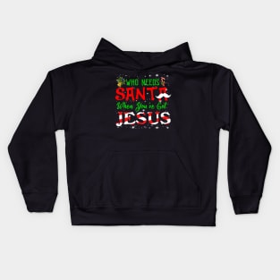 Who Needs Santa When You're Got Jesus Costume Gift Kids Hoodie